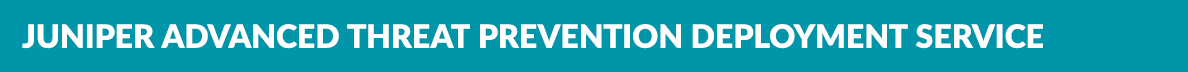 Juniper Advanced Threat Prevention Deployment Service