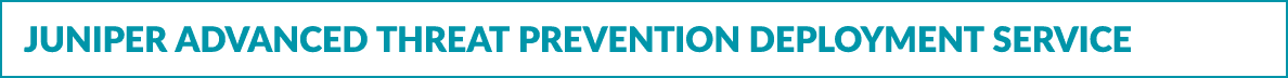 Juniper Advanced Threat Prevention Deployment Service