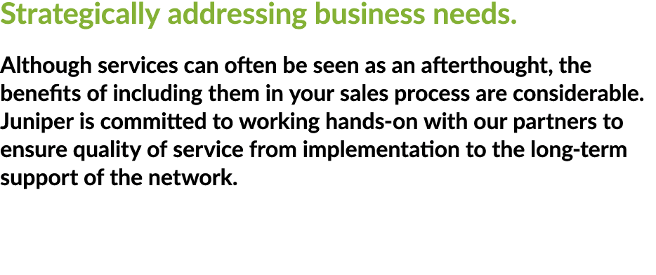 Strategically addressing business needs. Although services can often be seen as an afterthought, the benefits of incl...