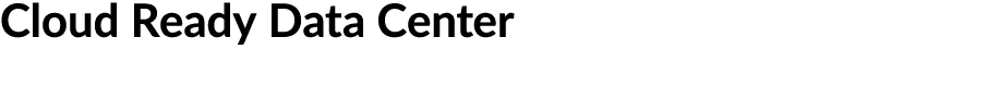 Cloud Ready Data Center