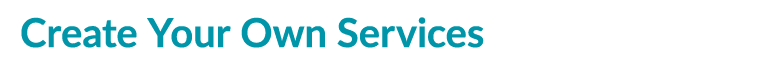 Create Your Own Services 