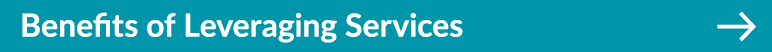Benefits of Leveraging Services ￼