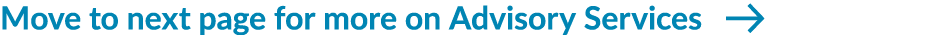 Move to next page for more on Advisory Services ￼
