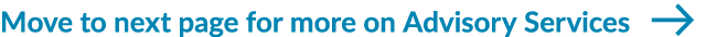 Move to next page for more on Advisory Services ￼