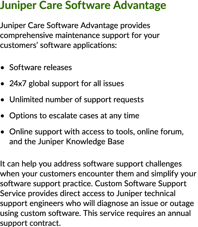 Juniper Care Software Advantage Juniper Care Software Advantage provides comprehensive maintenance support for your c...