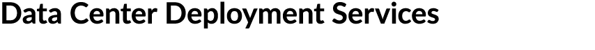 Data Center Deployment Services