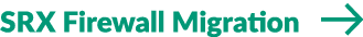 SRX Firewall Migration ￼