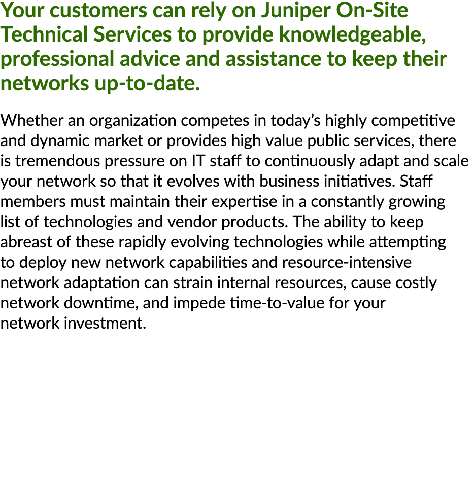 Your customers can rely on Juniper On Site Technical Services to provide knowledgeable, professional advice and assis...