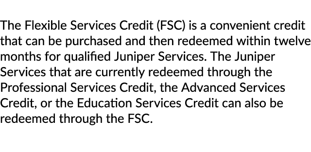 The Flexible Services Credit (FSC) is a convenient credit that can be purchased and then redeemed within twelve month...