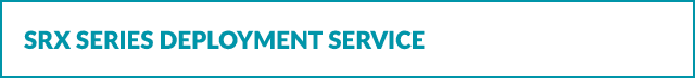 SRX Series Deployment Service