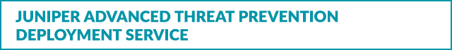 Juniper Advanced Threat Prevention Deployment Service