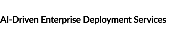 AI Driven Enterprise Deployment Services