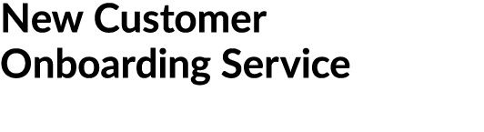 New Customer Onboarding Service