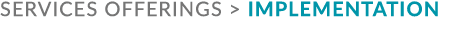 services offerings  Implementation