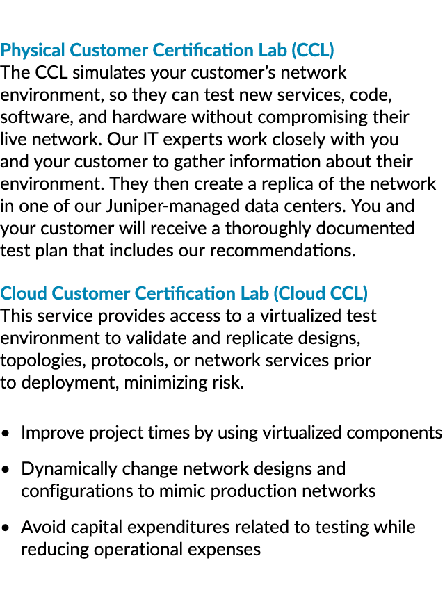 Physical Customer Certification Lab (CCL) The CCL simulates your customer’s network environment, so they can test new...