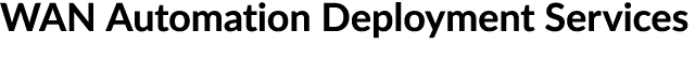 WAN Automation Deployment Services