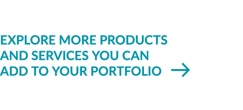 explore more products and services you can add to your portfolio ￼