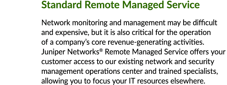 Standard Remote Managed Service Network monitoring and management may be difficult and expensive, but it is also crit...