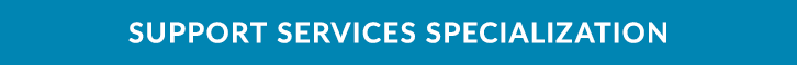 Support Services Specialization